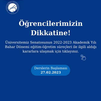 Üniversitemiz 2022-2023 Akademik Yılı Bahar Yarıyılı Eğitim-Öğretim Süreçleri Hakkında